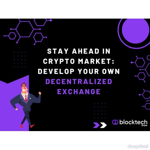 Stay Ahead in Crypto Market: Develop Your Own Decentralized Exchange