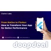 From Native to Flutter: How to Transform Your App for Better Performance